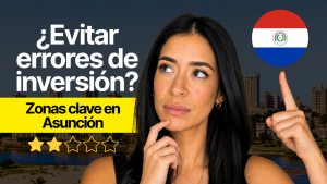 Dónde vivir o invertir en Asunción: lo primero que debes entender